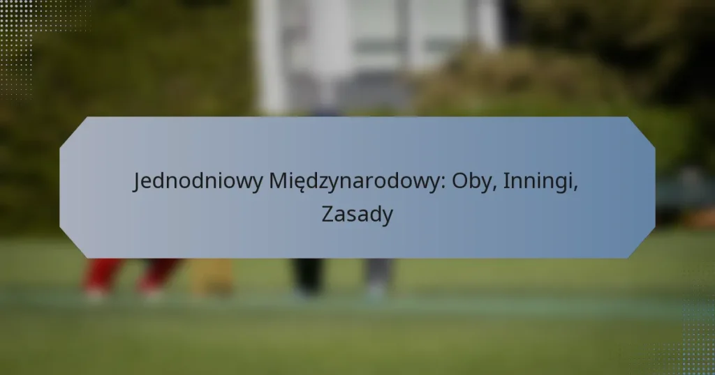Jednodniowy Międzynarodowy: Oby, Inningi, Zasady