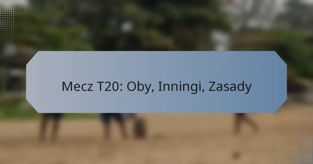 Mecz T20: Oby, Inningi, Zasady
