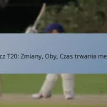 Mecz T20: Zmiany, Oby, Czas trwania meczu