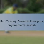 Mecz Testowy: Znaczenie historyczne, Słynne mecze, Rekordy
