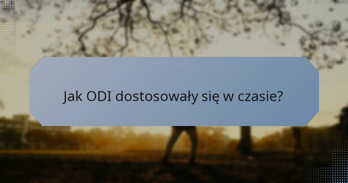 Jak ODI dostosowały się w czasie?