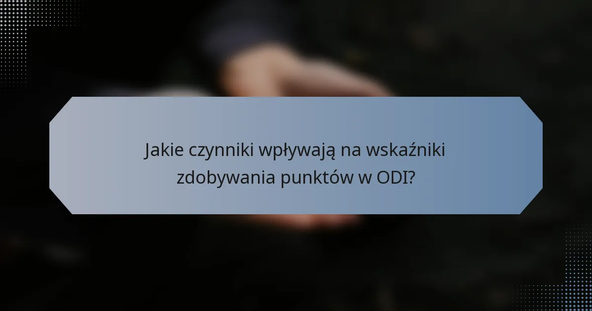 Jakie czynniki wpływają na wskaźniki zdobywania punktów w ODI?
